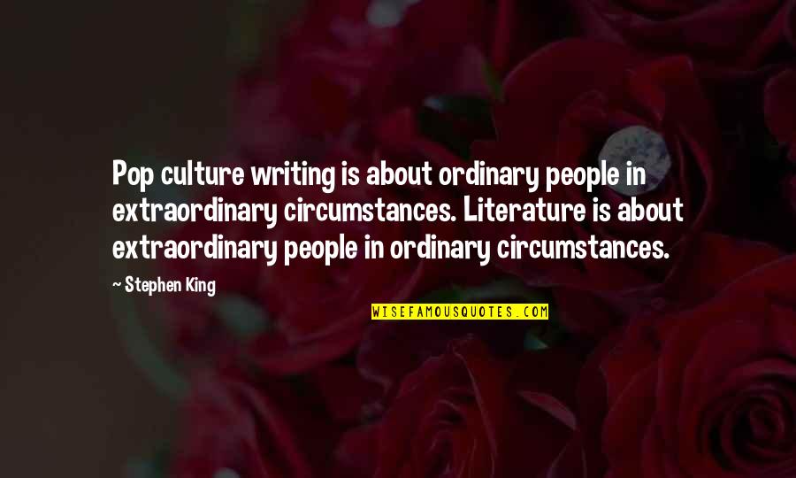 Pop Culture Quotes By Stephen King: Pop culture writing is about ordinary people in