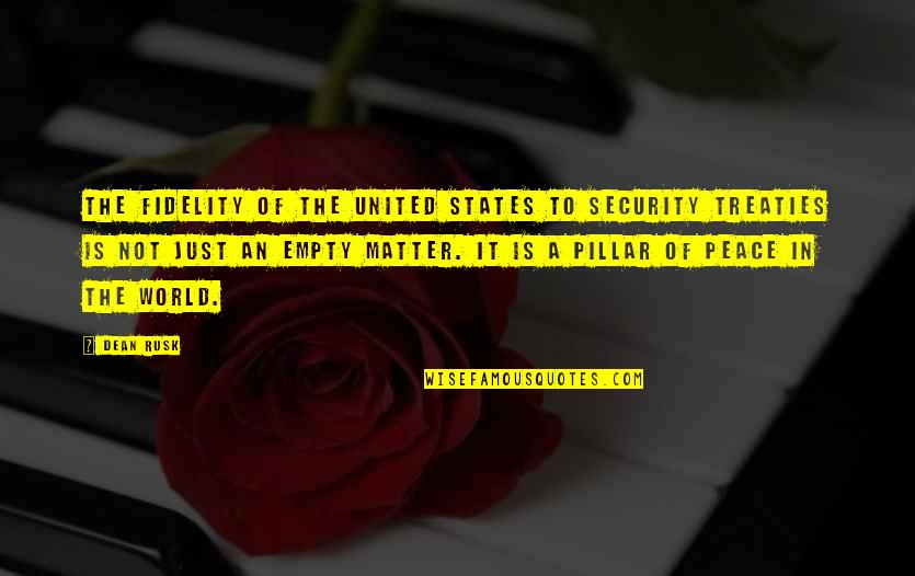 Pop In Heaven Quotes By Dean Rusk: The fidelity of the United States to security