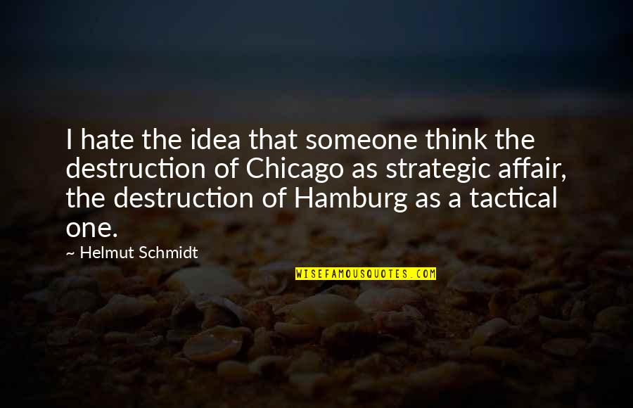 Pop Loan Requirements Quotes By Helmut Schmidt: I hate the idea that someone think the
