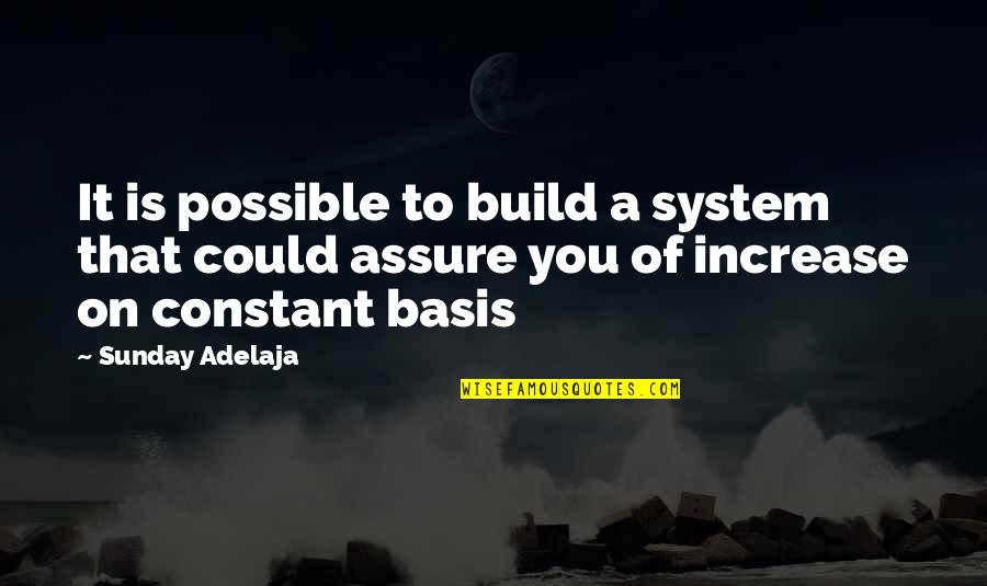 Pop Music Artist Quotes By Sunday Adelaja: It is possible to build a system that