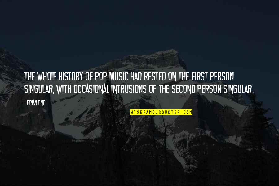 Pop Music Quotes By Brian Eno: The whole history of pop music had rested Pop Music Quotes By Brian Eno: The whole history of pop music had rested
