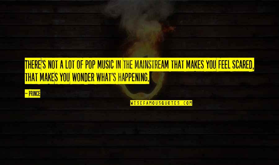Pop Music Quotes By Prince: There's not a lot of pop music in Pop Music Quotes By Prince: There's not a lot of pop music in