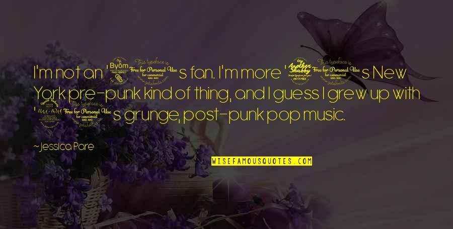 Pop Punk Grunge Quotes By Jessica Pare: I'm not an '80s fan. I'm more '70s