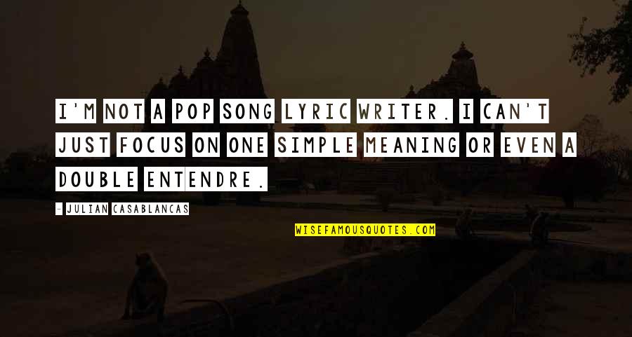 Pop Song Lyric Quotes By Julian Casablancas: I'm not a pop song lyric writer. I