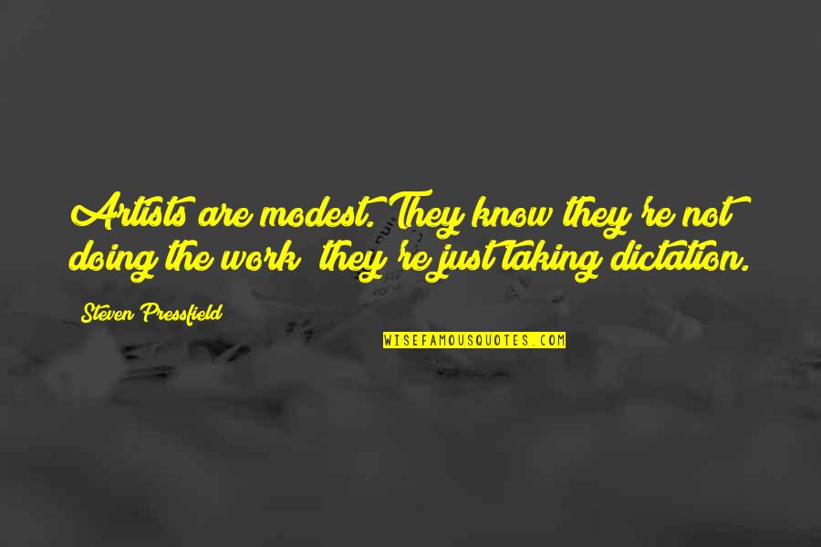 Pop T2t Quotes By Steven Pressfield: Artists are modest. They know they're not doing