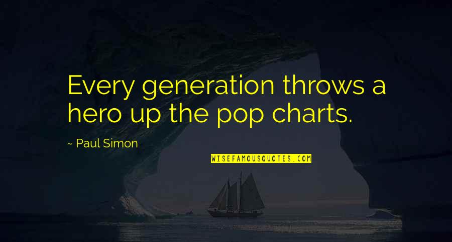 Pop Up Quotes By Paul Simon: Every generation throws a hero up the pop