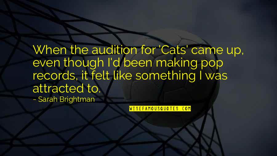 Pop Up Quotes By Sarah Brightman: When the audition for 'Cats' came up, even