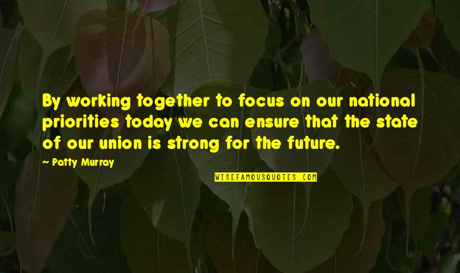 Popcor Quotes By Patty Murray: By working together to focus on our national Popcor Quotes By Patty Murray: By working together to focus on our national