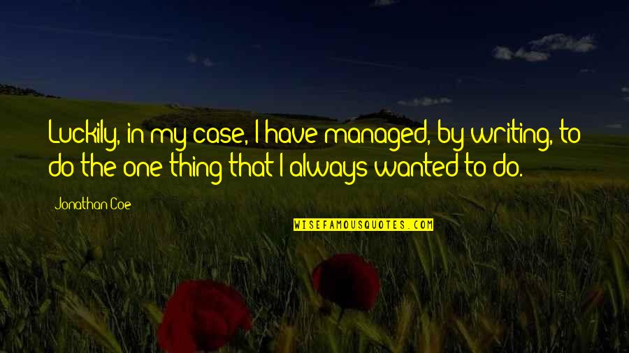 Popcorn Favors Quotes By Jonathan Coe: Luckily, in my case, I have managed, by