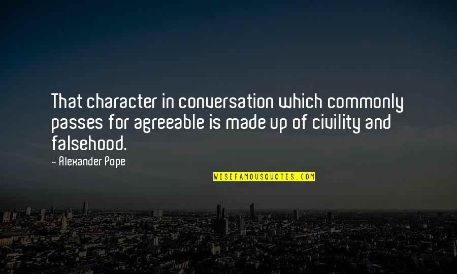 Pope Alexander Quotes By Alexander Pope: That character in conversation which commonly passes for