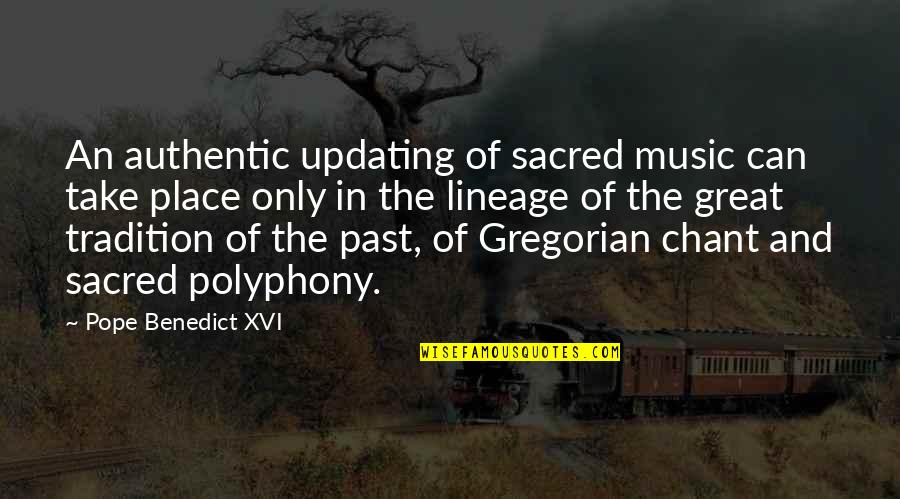 Pope Benedict Quotes By Pope Benedict XVI: An authentic updating of sacred music can take Pope Benedict Quotes By Pope Benedict XVI: An authentic updating of sacred music can take