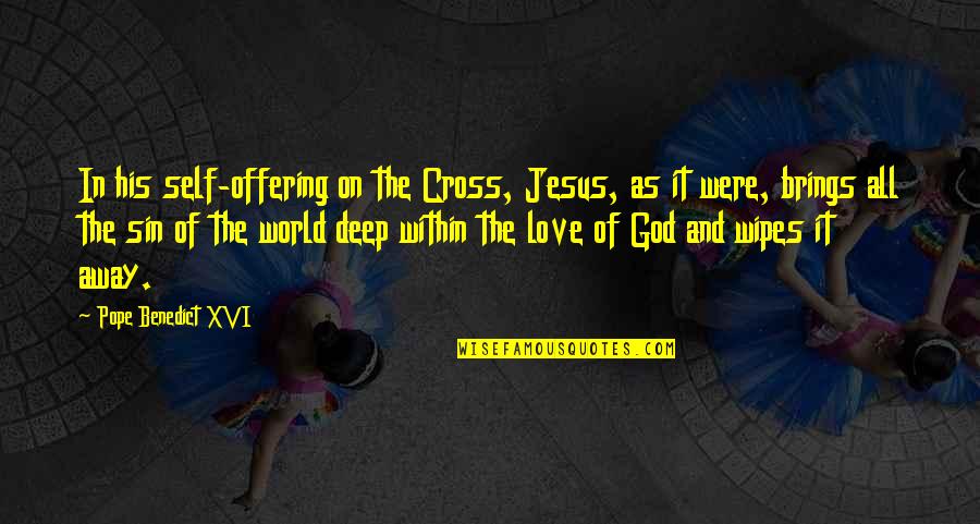 Pope Benedict Quotes By Pope Benedict XVI: In his self-offering on the Cross, Jesus, as Pope Benedict Quotes By Pope Benedict XVI: In his self-offering on the Cross, Jesus, as