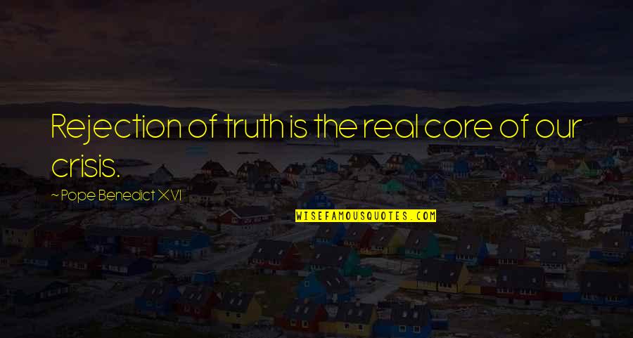 Pope Benedict Quotes By Pope Benedict XVI: Rejection of truth is the real core of Pope Benedict Quotes By Pope Benedict XVI: Rejection of truth is the real core of