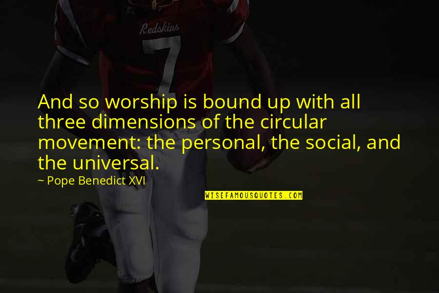 Pope Benedict Quotes By Pope Benedict XVI: And so worship is bound up with all