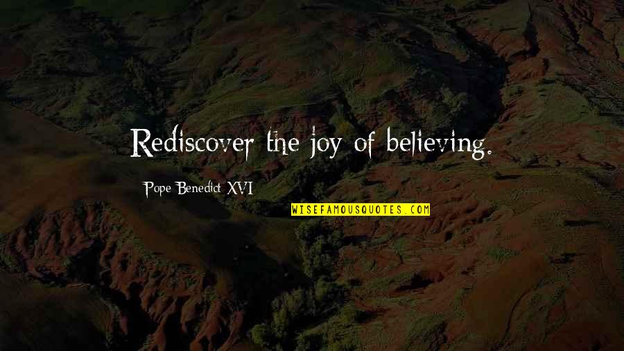 Pope Benedict Quotes By Pope Benedict XVI: Rediscover the joy of believing. Pope Benedict Quotes By Pope Benedict XVI: Rediscover the joy of believing.