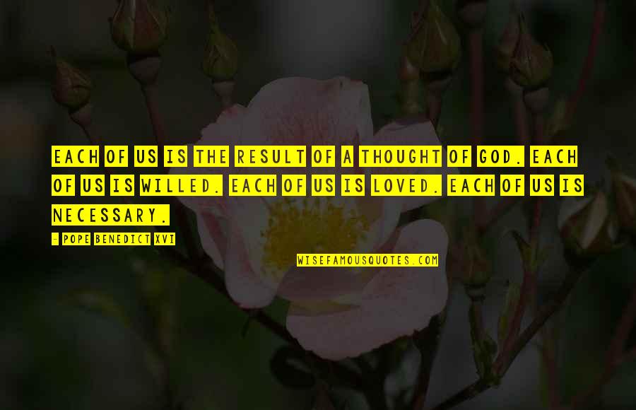 Pope Benedict Quotes By Pope Benedict XVI: Each of us is the result of a Pope Benedict Quotes By Pope Benedict XVI: Each of us is the result of a