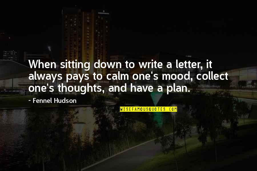 Pope Francis A Man Of His Word Quotes By Fennel Hudson: When sitting down to write a letter, it