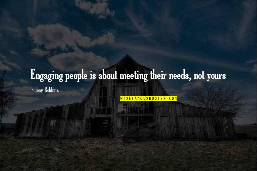 Pope Francis A Man Of His Word Quotes By Tony Robbins: Engaging people is about meeting their needs, not