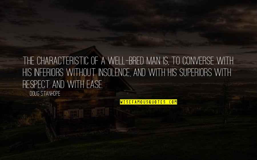 Pope Francis Holiness Quotes By Doug Stanhope: The characteristic of a well-bred man is, to
