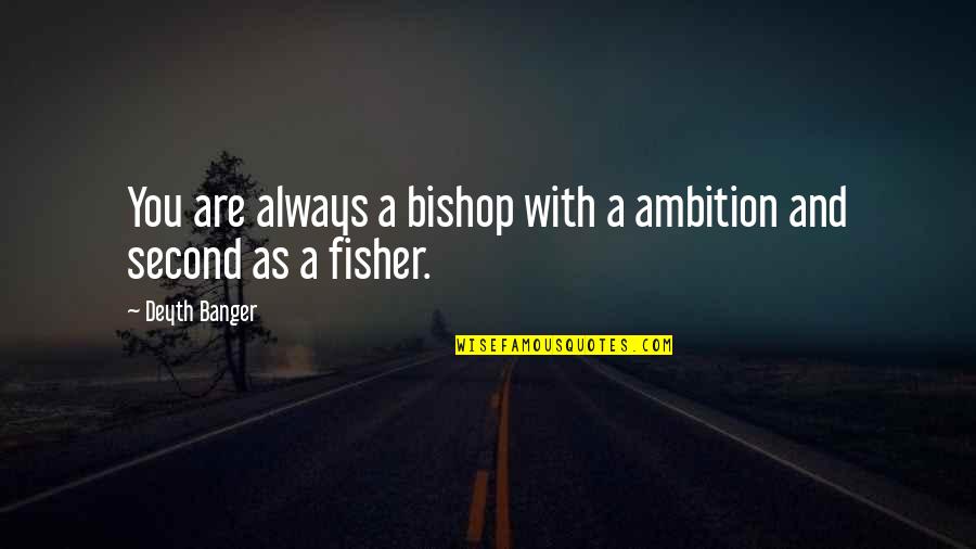 Pope Francis Rosary Quotes By Deyth Banger: You are always a bishop with a ambition