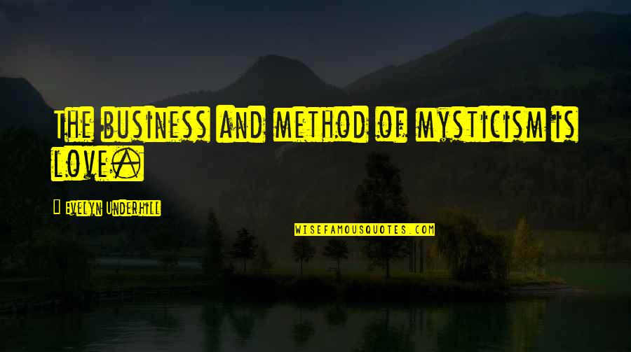 Pope John Paul Christmas Quotes By Evelyn Underhill: The business and method of mysticism is love.