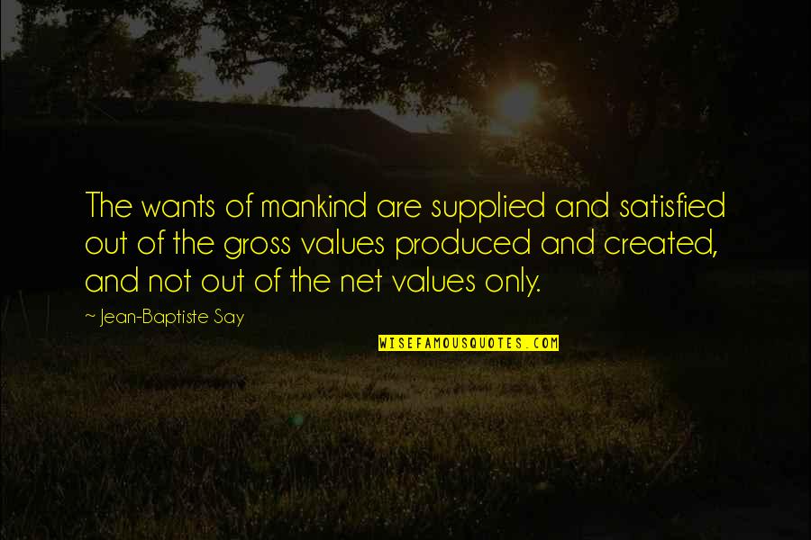 Pope Jp 2 Quotes By Jean-Baptiste Say: The wants of mankind are supplied and satisfied Pope Jp 2 Quotes By Jean-Baptiste Say: The wants of mankind are supplied and satisfied