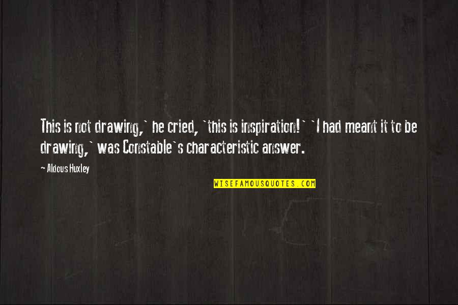 Pope Julius Ii Quotes By Aldous Huxley: This is not drawing,' he cried, 'this is