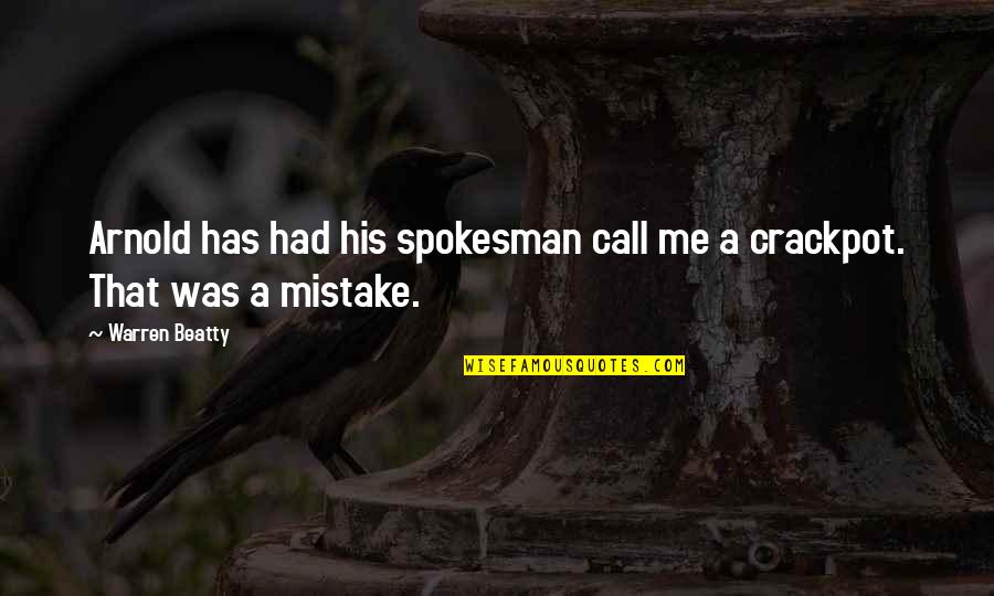 Pope Leo 1605 Quotes By Warren Beatty: Arnold has had his spokesman call me a