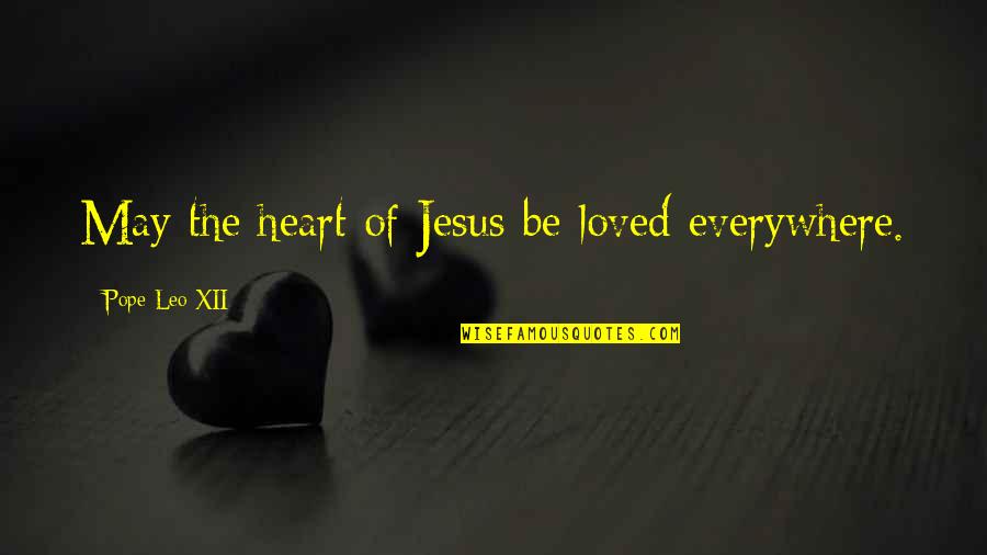 Pope Leo X Quotes By Pope Leo XII: May the heart of Jesus be loved everywhere. Pope Leo X Quotes By Pope Leo XII: May the heart of Jesus be loved everywhere.