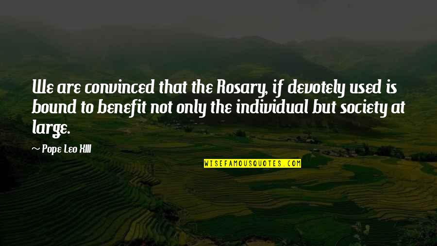 Pope Leo X Quotes By Pope Leo XIII: We are convinced that the Rosary, if devotely Pope Leo X Quotes By Pope Leo XIII: We are convinced that the Rosary, if devotely