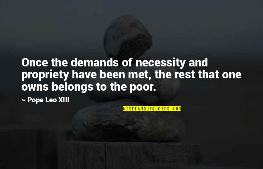 Pope Leo X Quotes By Pope Leo XIII: Once the demands of necessity and propriety have