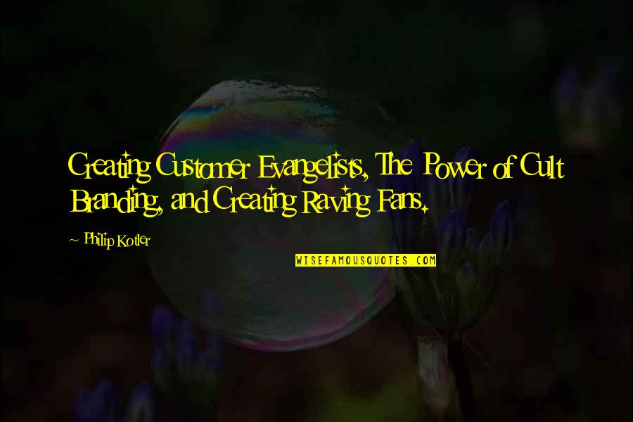Pope Stanley Quotes By Philip Kotler: Creating Customer Evangelists, The Power of Cult Branding, Pope Stanley Quotes By Philip Kotler: Creating Customer Evangelists, The Power of Cult Branding,