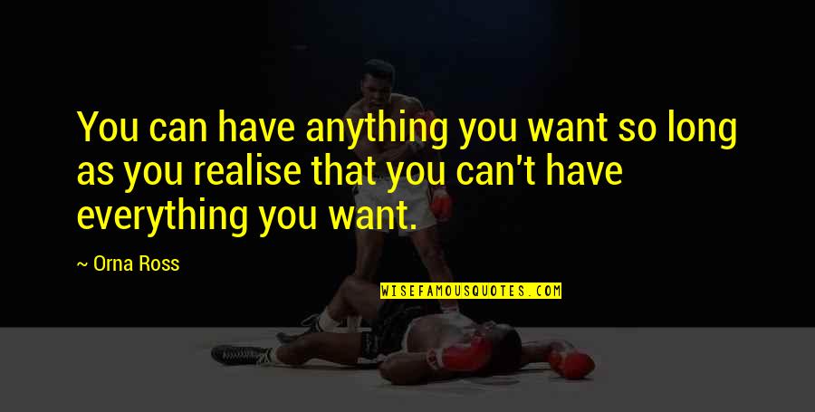 Popelen Quotes By Orna Ross: You can have anything you want so long Popelen Quotes By Orna Ross: You can have anything you want so long