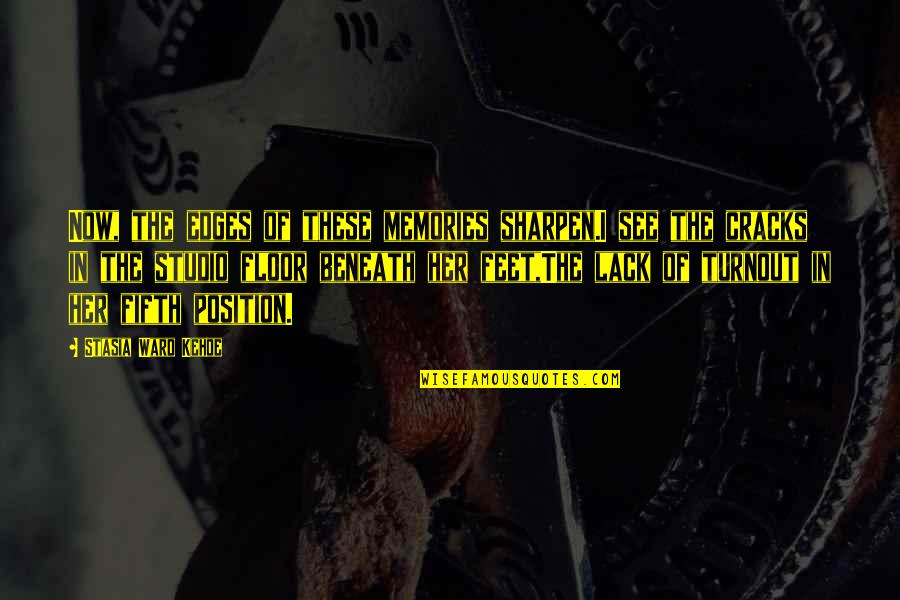 Popelnice 240l Quotes By Stasia Ward Kehoe: Now, the edges of these memories sharpen.I see Popelnice 240l Quotes By Stasia Ward Kehoe: Now, the edges of these memories sharpen.I see
