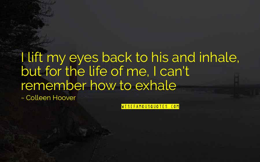 Popeney Lebetsamer Quotes By Colleen Hoover: I lift my eyes back to his and Popeney Lebetsamer Quotes By Colleen Hoover: I lift my eyes back to his and