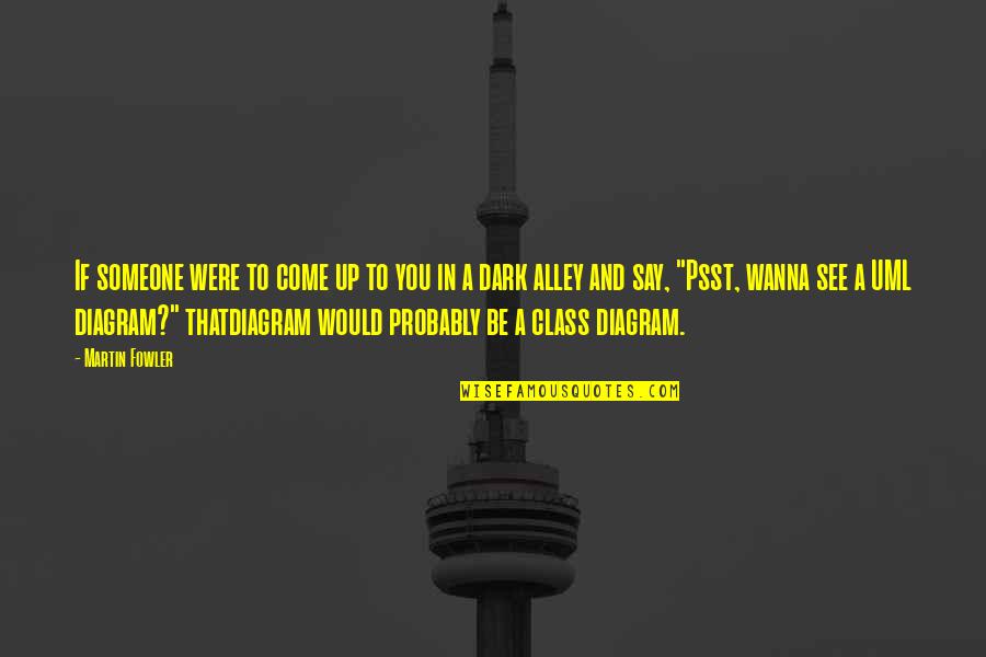 Popeney Lebetsamer Quotes By Martin Fowler: If someone were to come up to you Popeney Lebetsamer Quotes By Martin Fowler: If someone were to come up to you