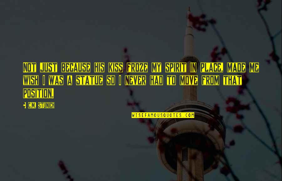 Popenoe Feeding Quotes By C.M. Stunich: Not just because his kiss froze my spirit