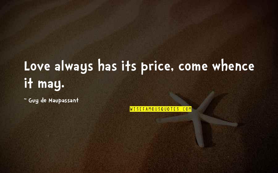 Popeye Quotes By Guy De Maupassant: Love always has its price, come whence it Popeye Quotes By Guy De Maupassant: Love always has its price, come whence it
