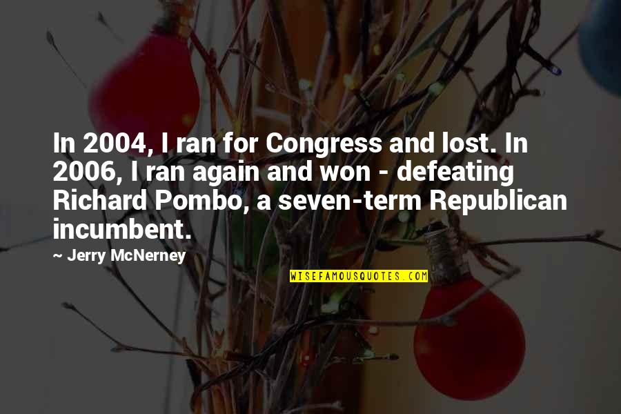 Popigay Quotes By Jerry McNerney: In 2004, I ran for Congress and lost.