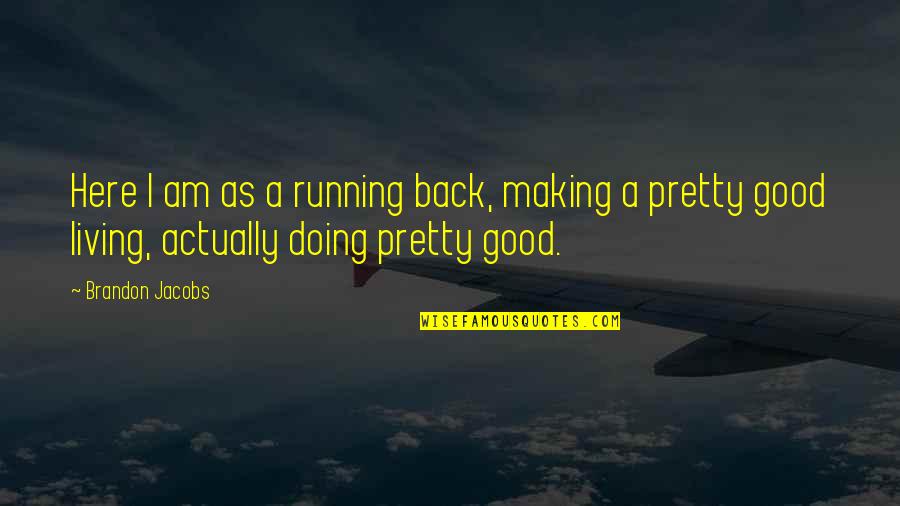 Popis Lebky Quotes By Brandon Jacobs: Here I am as a running back, making Popis Lebky Quotes By Brandon Jacobs: Here I am as a running back, making