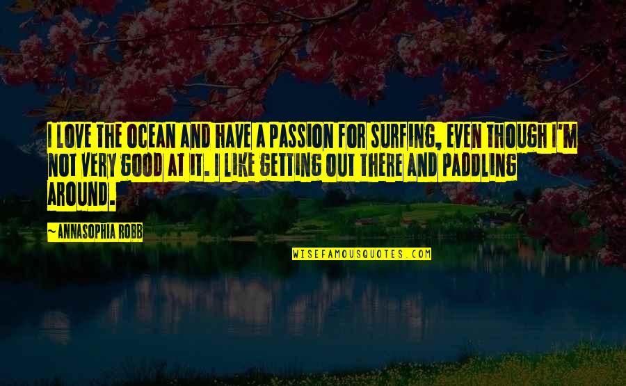 Popkin Popkin Quotes By AnnaSophia Robb: I love the ocean and have a passion Popkin Popkin Quotes By AnnaSophia Robb: I love the ocean and have a passion