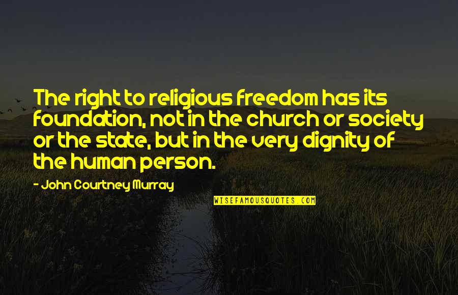 Poplavi Golemi Quotes By John Courtney Murray: The right to religious freedom has its foundation,