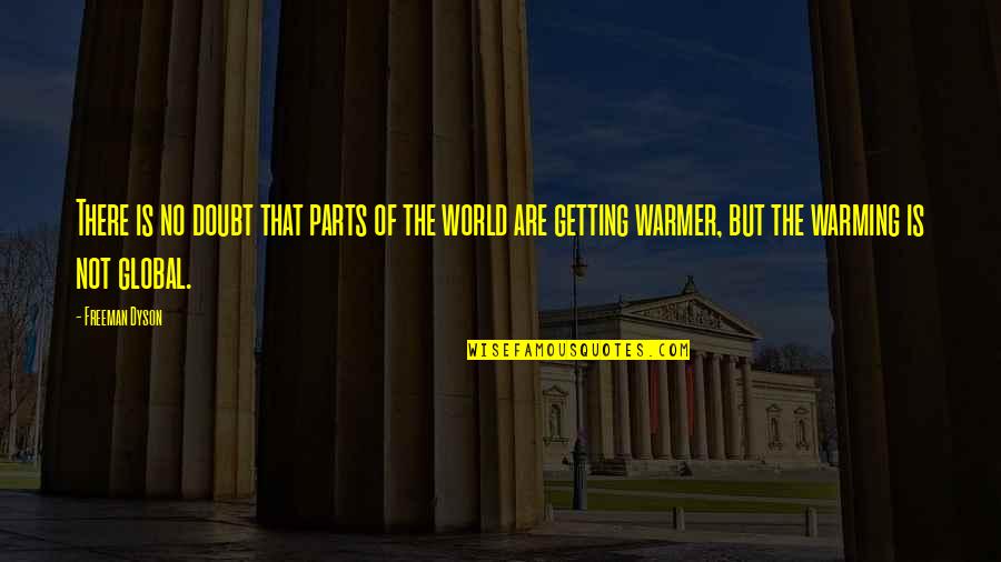 Popodne Slike Quotes By Freeman Dyson: There is no doubt that parts of the