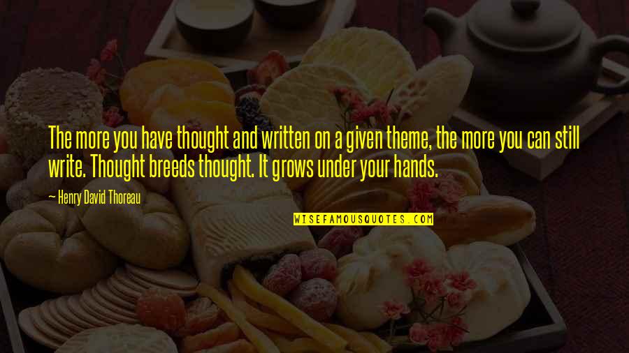 Popodne Slike Quotes By Henry David Thoreau: The more you have thought and written on