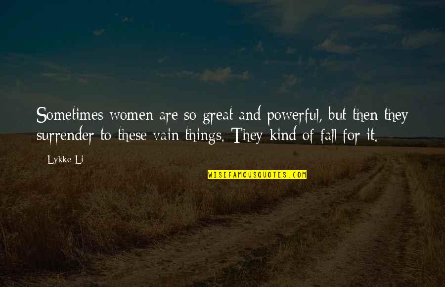 Popoola Adebowale Quotes By Lykke Li: Sometimes women are so great and powerful, but Popoola Adebowale Quotes By Lykke Li: Sometimes women are so great and powerful, but