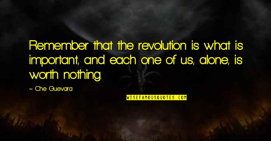 Popped Chips Quotes By Che Guevara: Remember that the revolution is what is important, Popped Chips Quotes By Che Guevara: Remember that the revolution is what is important,