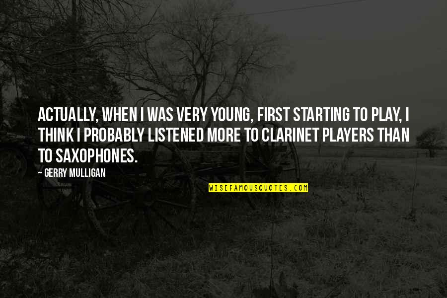 Popped Chips Quotes By Gerry Mulligan: Actually, when I was very young, first starting Popped Chips Quotes By Gerry Mulligan: Actually, when I was very young, first starting
