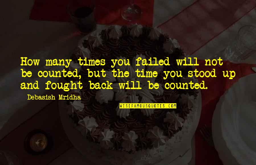 Poppelsdorf Quotes By Debasish Mridha: How many times you failed will not be Poppelsdorf Quotes By Debasish Mridha: How many times you failed will not be