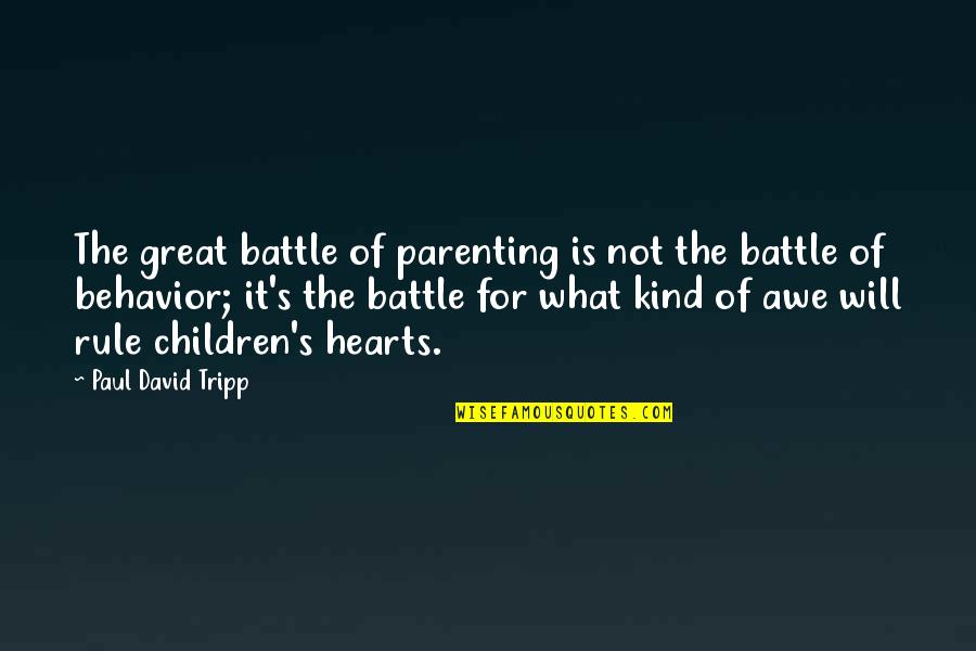 Poppenberger Quotes By Paul David Tripp: The great battle of parenting is not the Poppenberger Quotes By Paul David Tripp: The great battle of parenting is not the