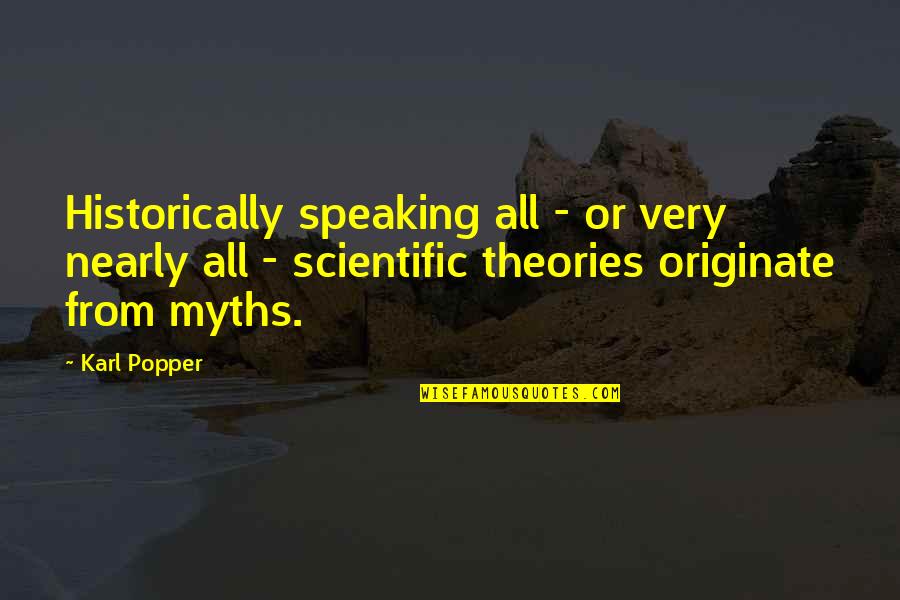 Popper Karl Quotes By Karl Popper: Historically speaking all - or very nearly all